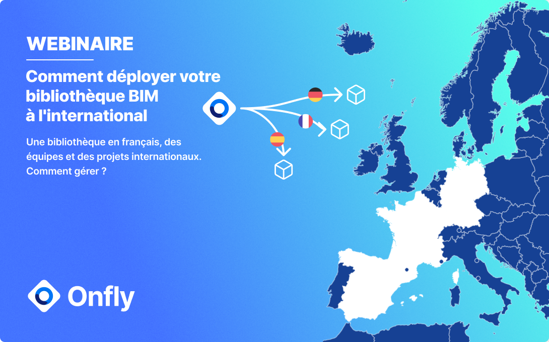 Webinaire _ Comment déployer votre bibliothèque BIM à linternational Webinaire _ Comment déployer votre bibliothèque BIM à linternational